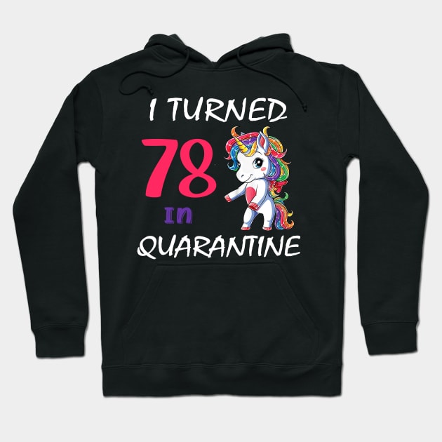 I Turned 78 in quarantine Cute Unicorn Hoodie by Superdadlove